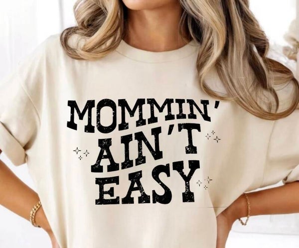 Mommin Ain’t Easy Graphic T-Shirt