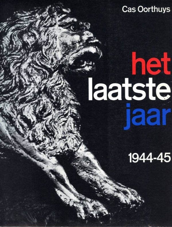 Het laatste jaar 1944-45 (Cas Oorthuys)