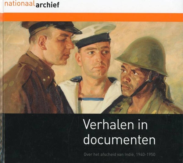 Verhalen in documenten Over het afscheid van Indië 1940-1950