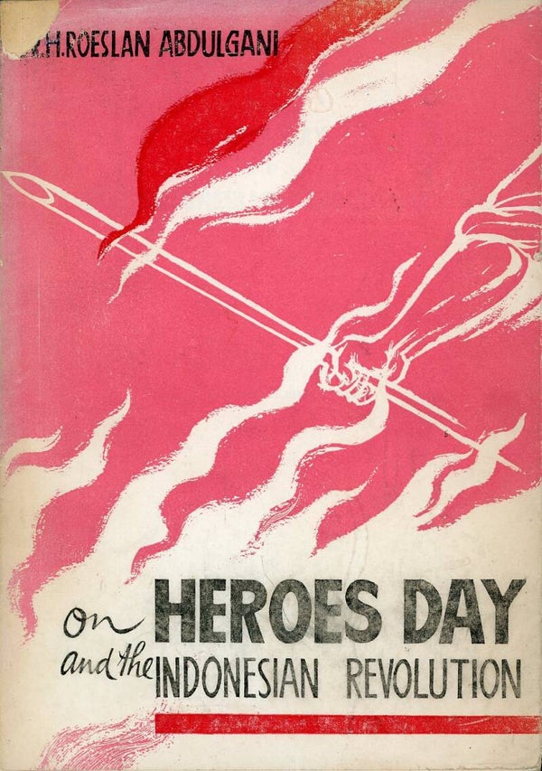 On Heroes Day and the Indonesian Revolution Roeslan Abdulgani