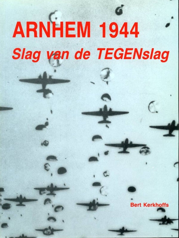 "Arnhem 1944 Slag van de TEGENslag"
