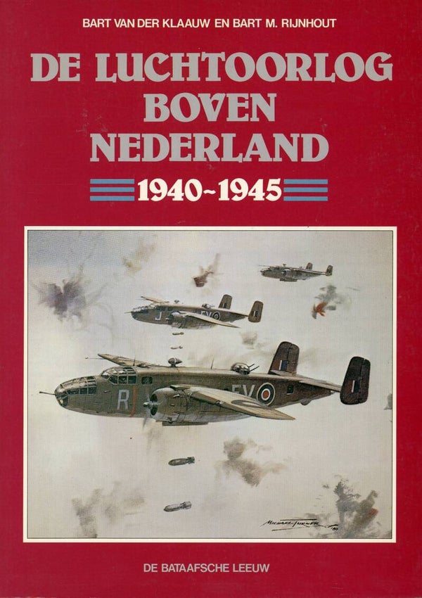 De Luchtoorlog boven Nederland 1940-1945 Bart van der Klaauw en Bart M. Rijnhout