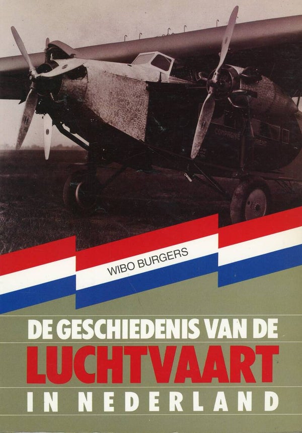 De geschiedenis van de Luchtvaart in Nederland Wibo Burgers