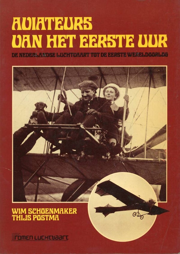 Aviateurs van het eerste uur Wim Schoenmaker Thijs Postma