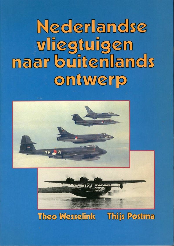 Nederlandse vliegtuigen naar buitenlands ontwerp Theo Wesselink Thijs Postma