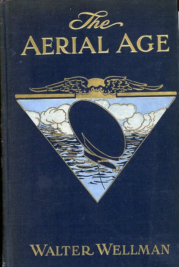 The Aerial Age Walter Wellman