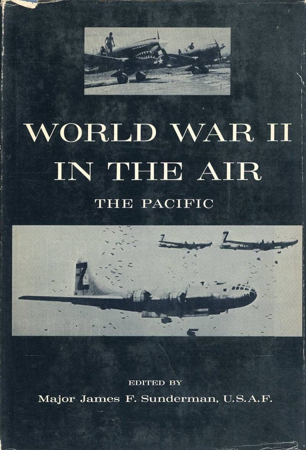 World War II inthe Air The Pacific James F. Sunderman USAF