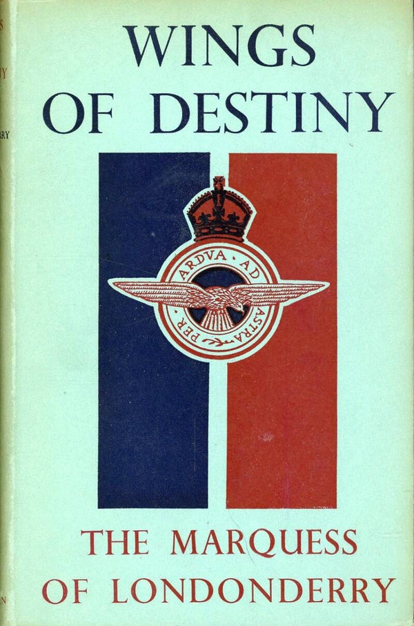 Wings of Destiny The Marquess of Londonderry