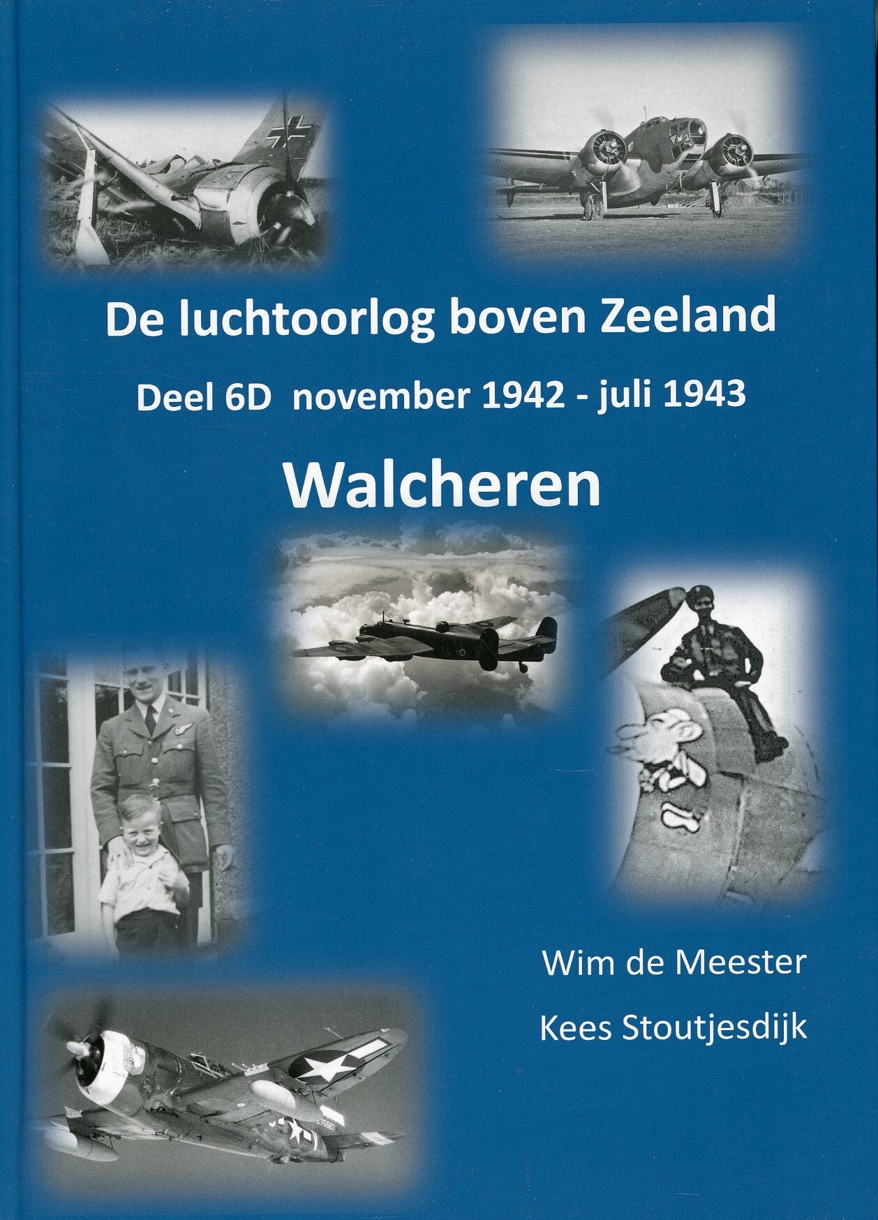 Luchtoorlog boven Zeeland Walcheren deel 6D