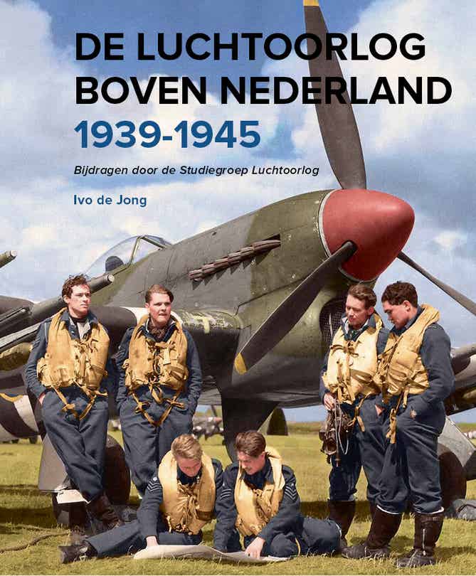 De Luchtoorlog boven Nederland 1939-1945