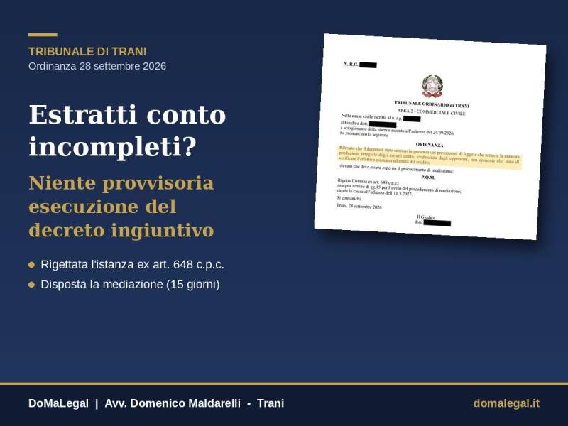 Tribunale di Trani, ordinanza 28 settembre 2026: estratti conto incompleti, niente provvisoria esecuzione del decreto ingiuntivo