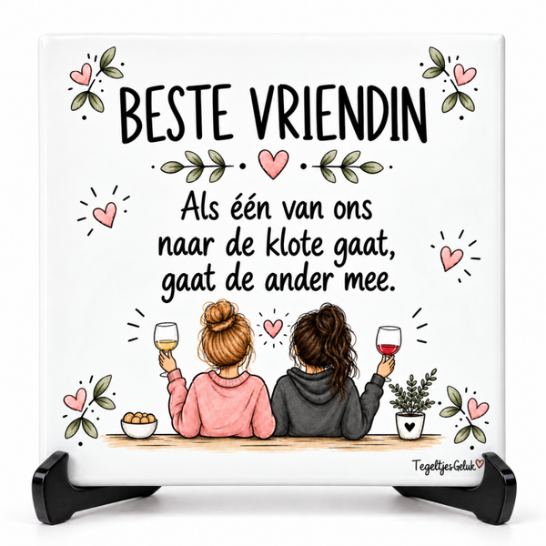 Vriendschap tegeltje - BESTE VRIENDIN ales één van ons naar de klote gaat