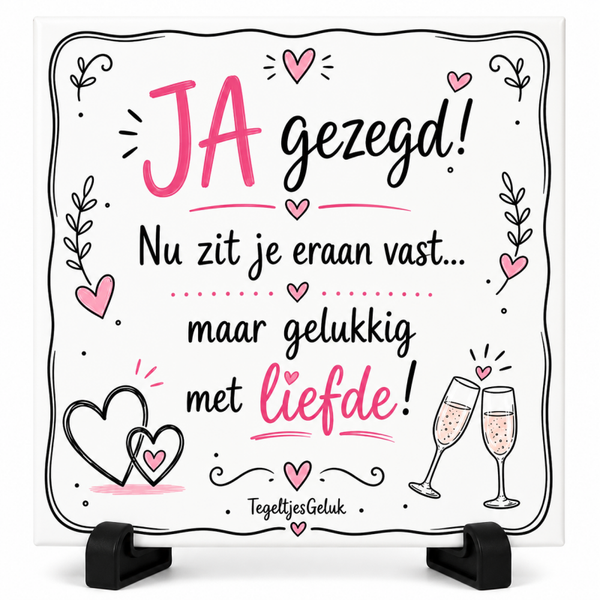 Huwelijk tegeltje - JA gezegd | nu zit je eraan vast..