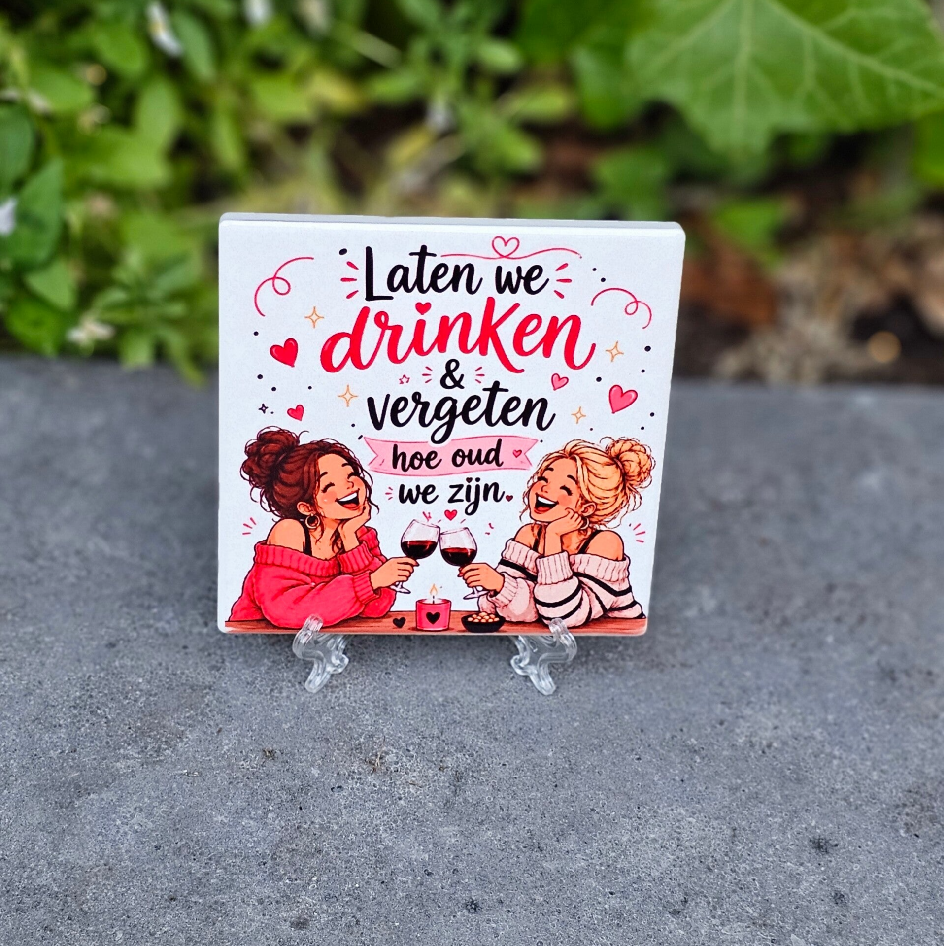 Laten we drinken en vergeten hoe oud we zijn - Tegeltje