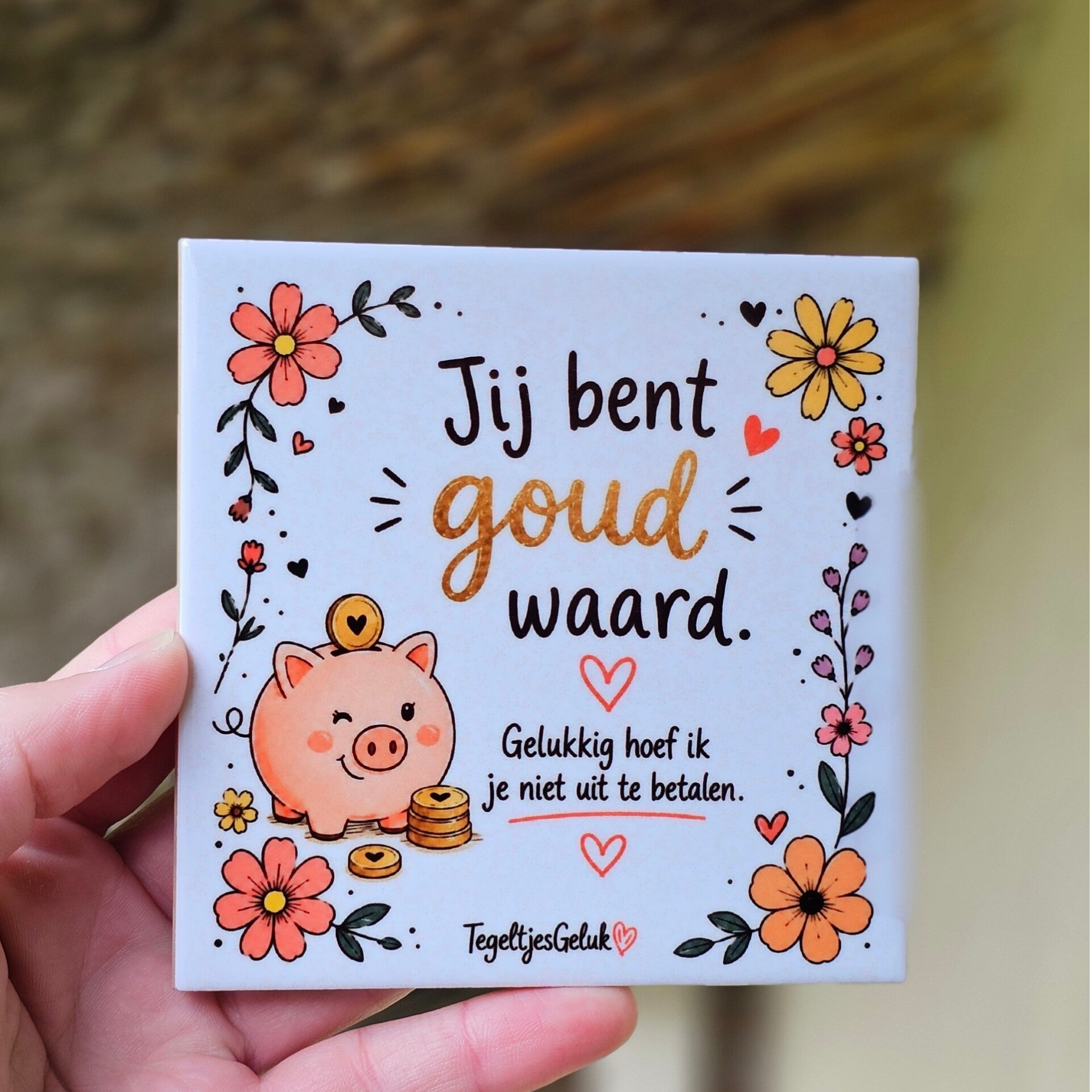 Waardering tegeltje - Jij bent goud waard | gelukkig hoef ik je niet uit te betalen