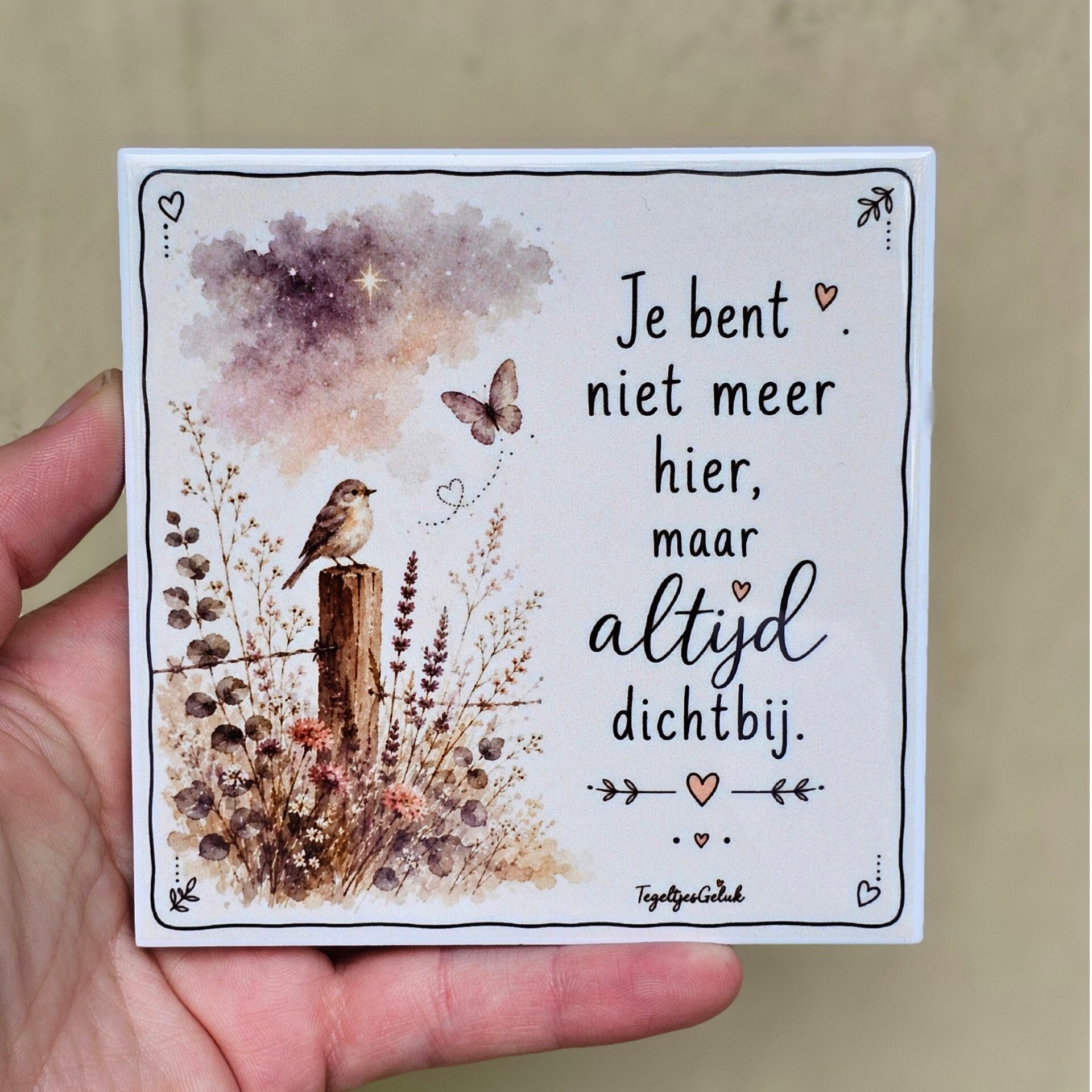Herinneringstegeltje - Je bent niet meer hier, maar altijd dichtbij