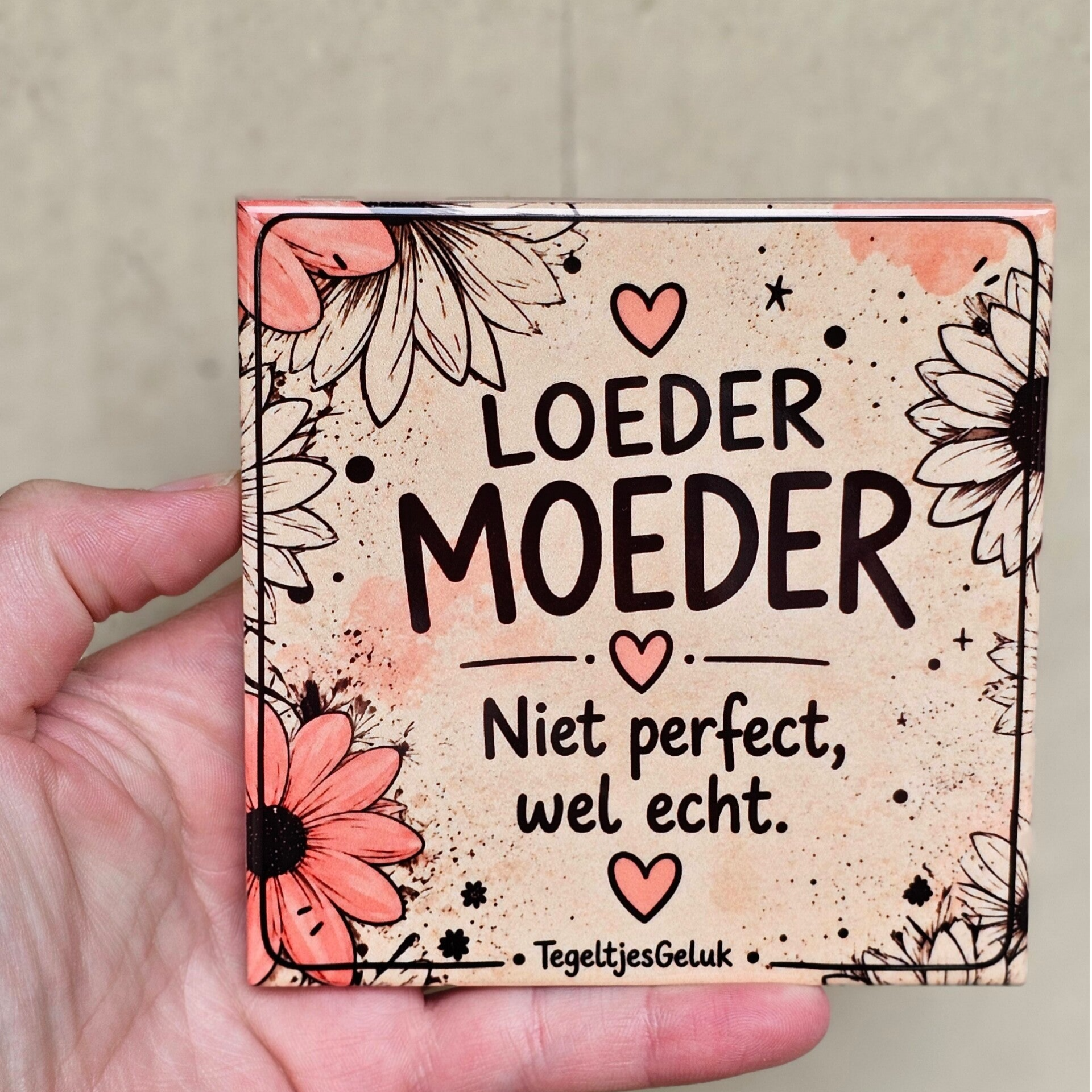 Familie tegeltje - Loeder moeder | niet perfect, wel echt.