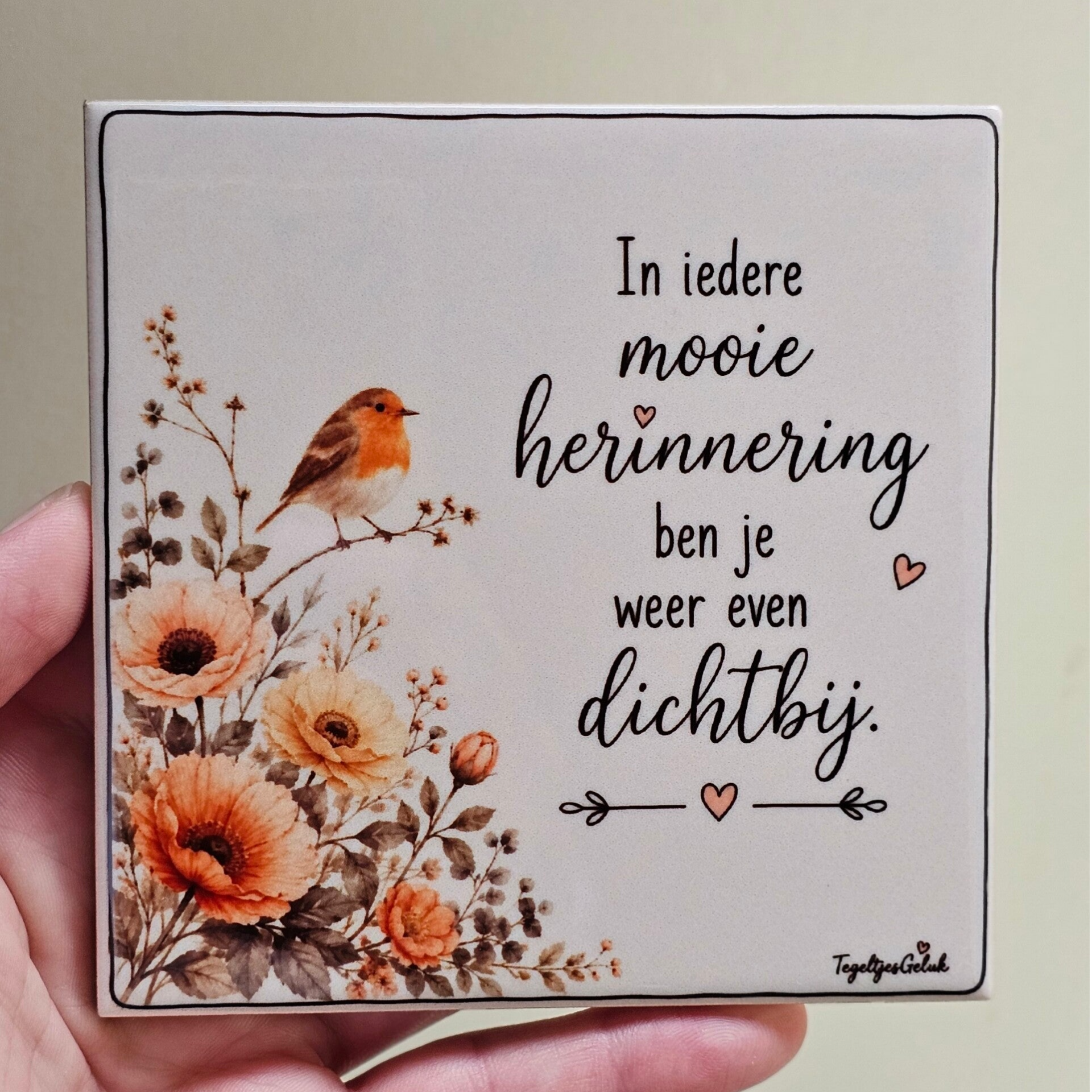 Herinneringstegeltje - in iedere mooie herinnering ben je weer even dichtbij