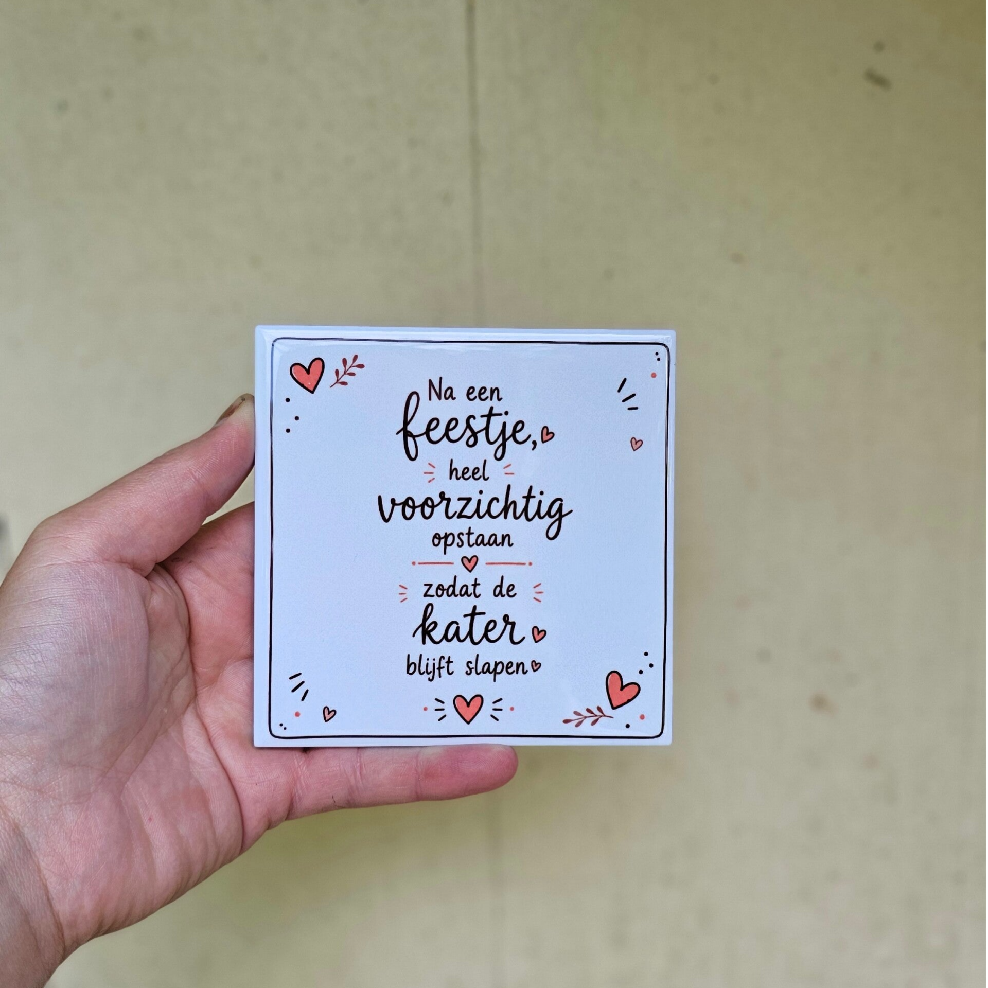 Na een feestje heel voorzichtig opstaan - Tegeltje