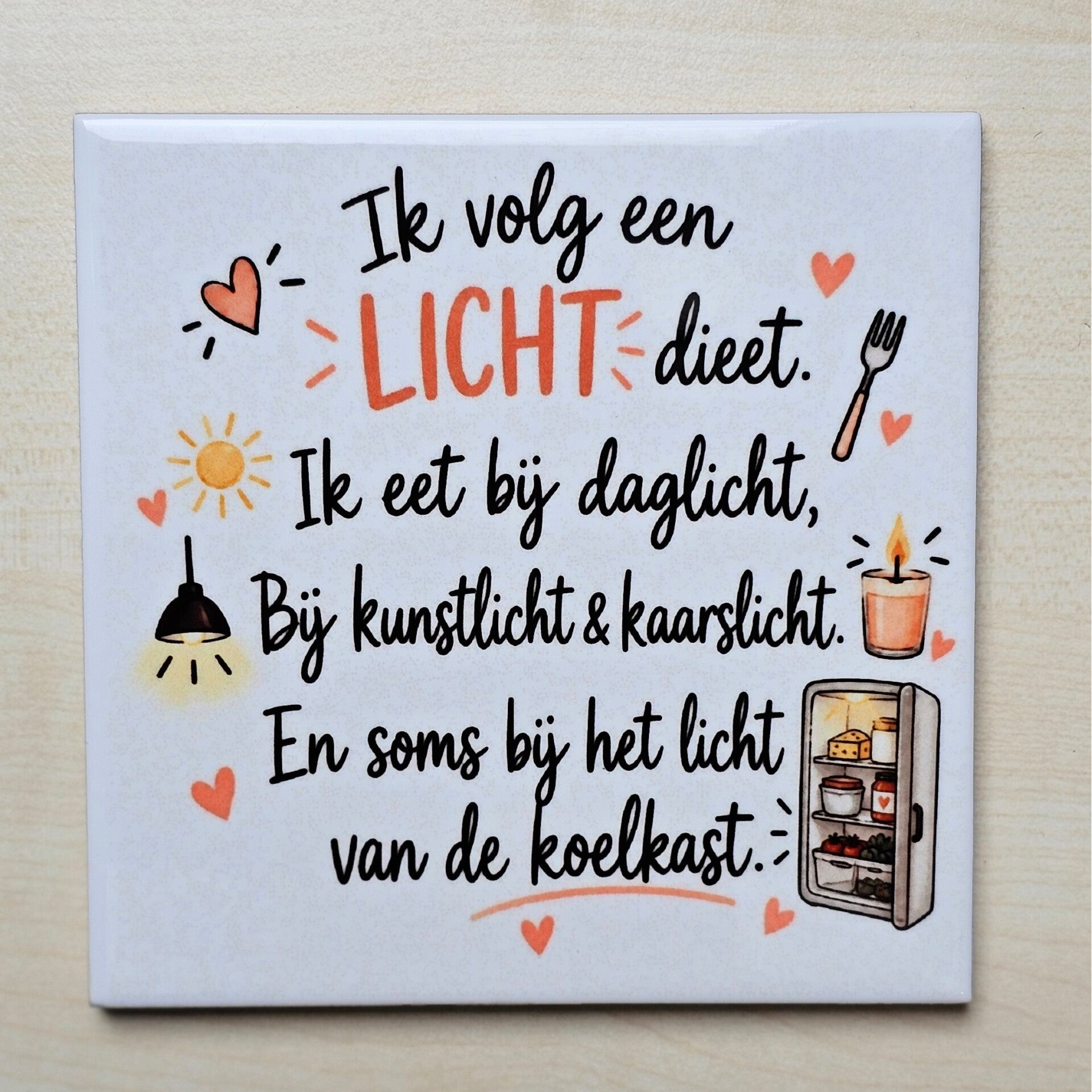 Grappig tegeltje - Ik volg een licht dieet