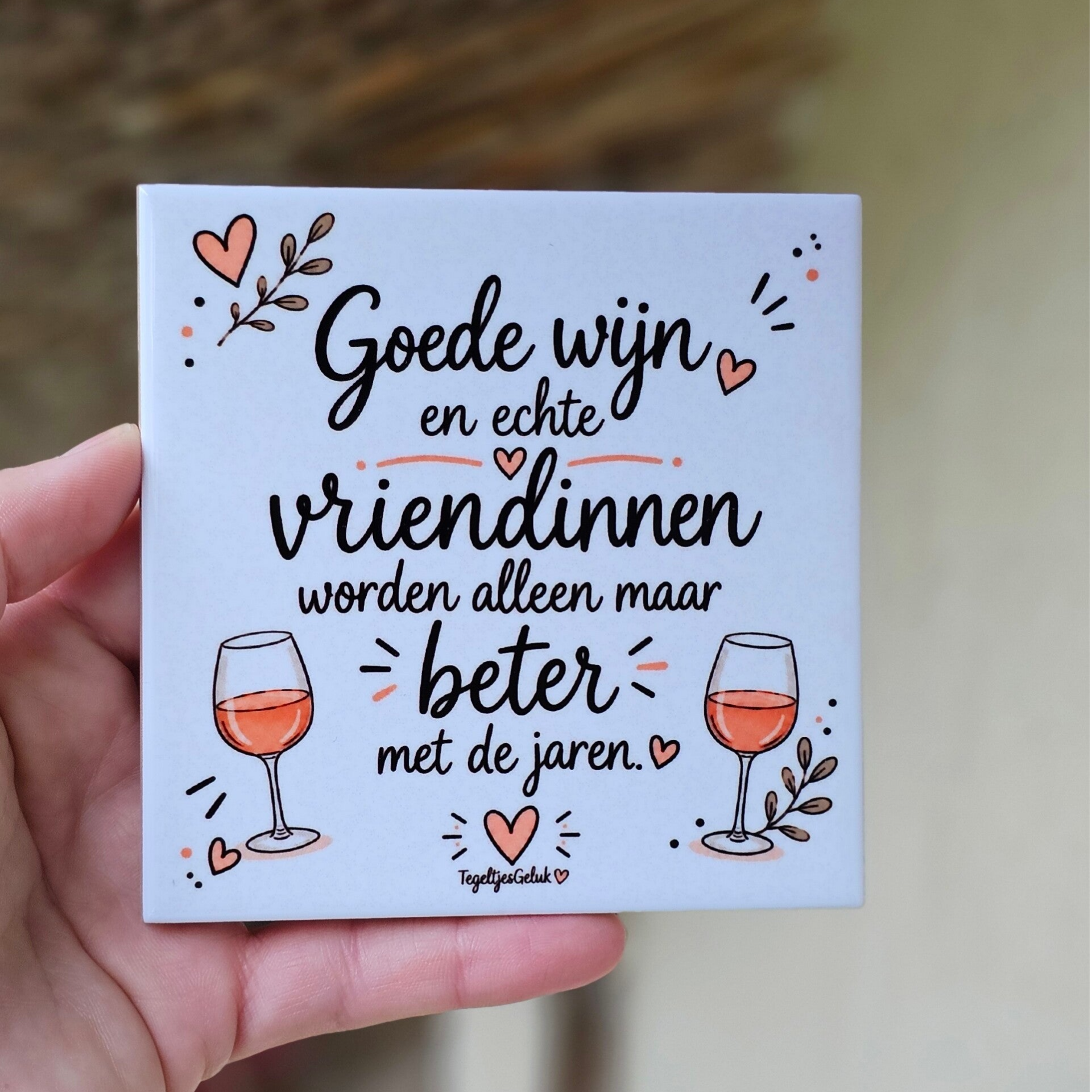 Vriendschap tegeltje - Goede wijn en echte vriendinnen worden alleen maar beter met de jaren