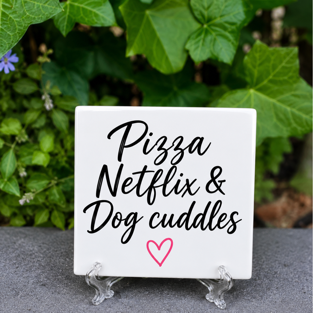 Pizza, Netflix & Dog Cuddles - Tegeltje