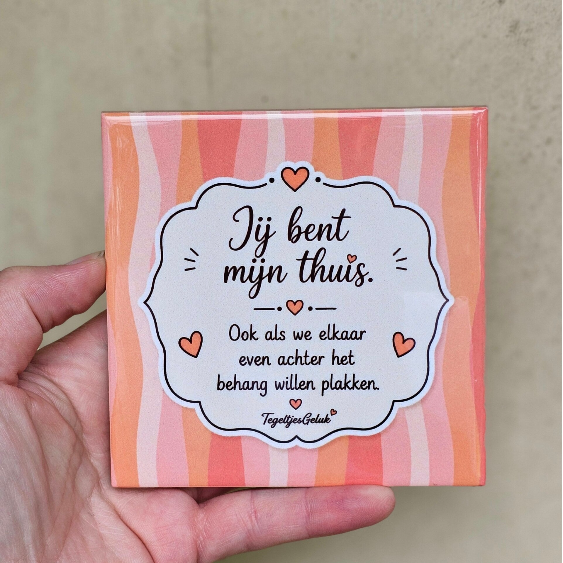 Liefde is tegeltje - Jij bent mijn thuis..