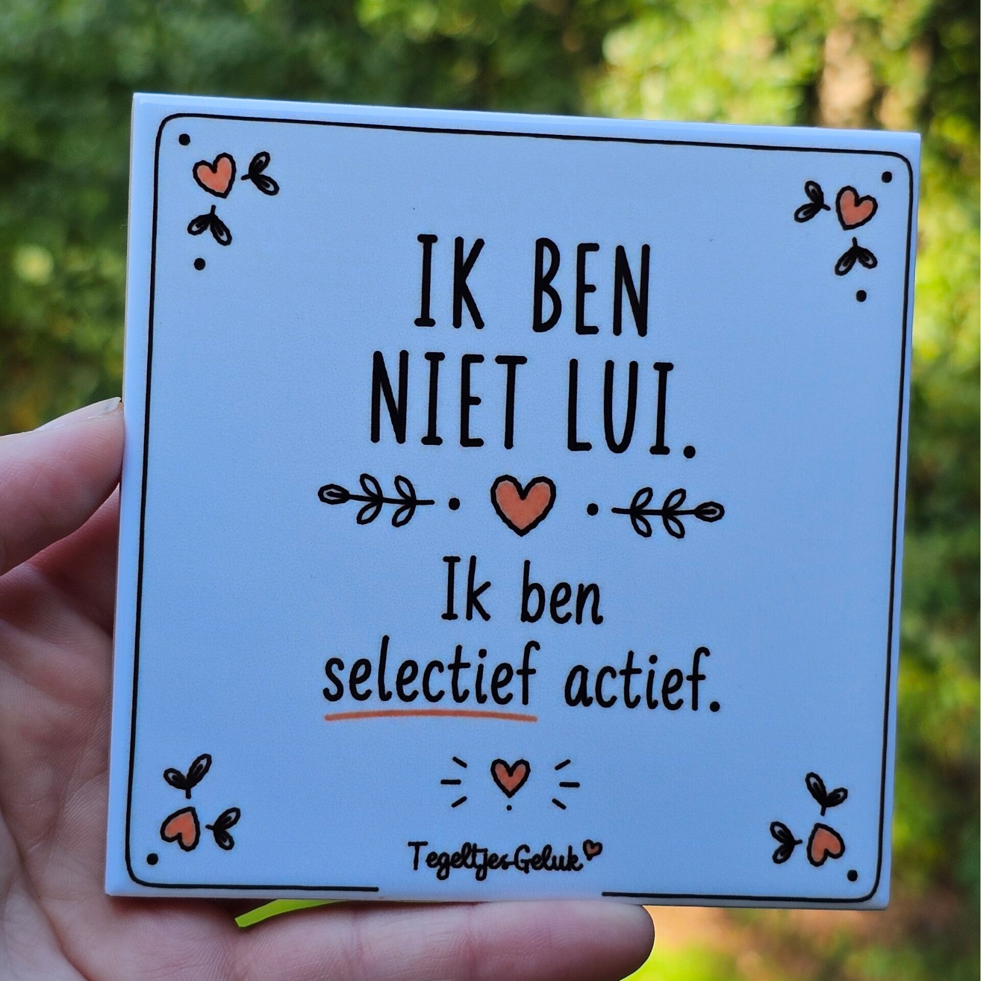Grappig tegeltje - Ik ben niet lui, ik ben selectief actief