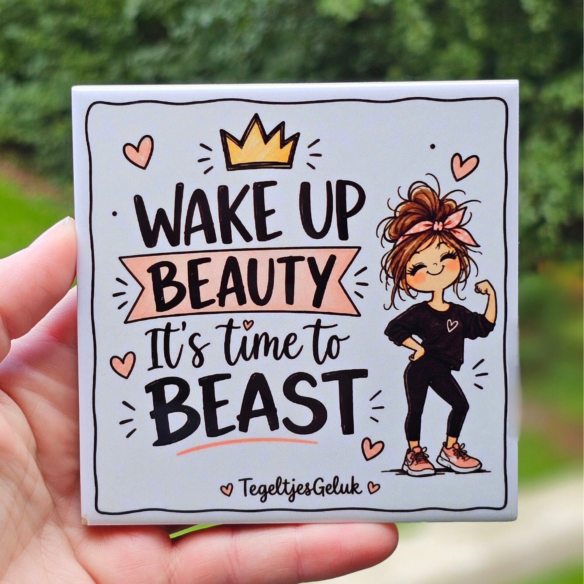 Grappig tegeltje - Wake Up Beauty, it's time to beast