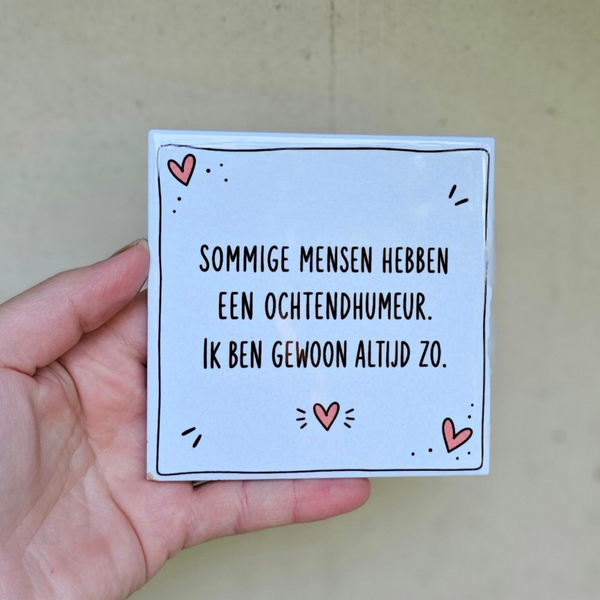Grappig tegeltje - Ochtendhumeur