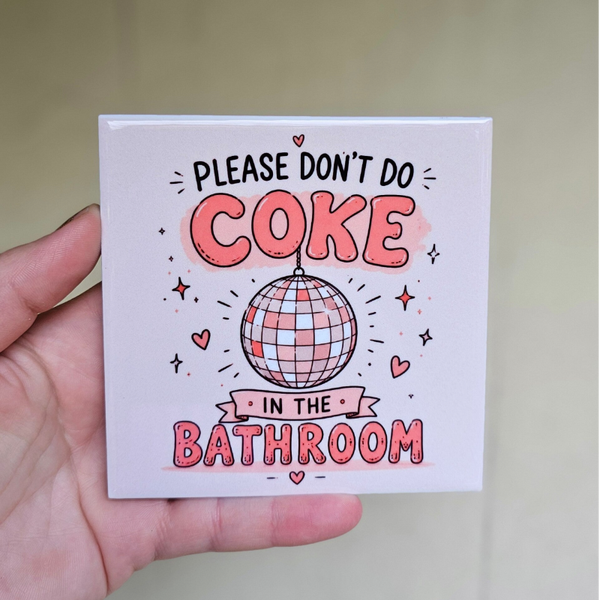 Please Don't Do Coke in the Bathroom - Tegeltje
