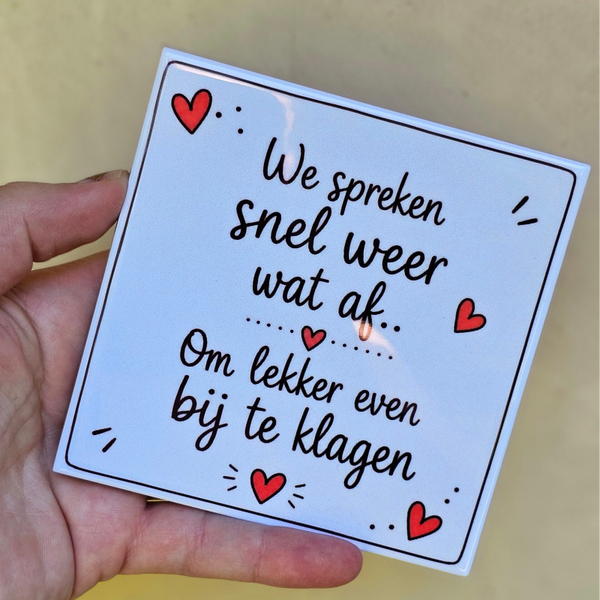 Grappig Tegeltje – We spreken snel weer wat af… Om lekker even bij te klagen