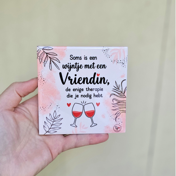 Vriendschap tegeltje - Soms is een wijntje met EEN VRIENDIN.. (roze/wit)