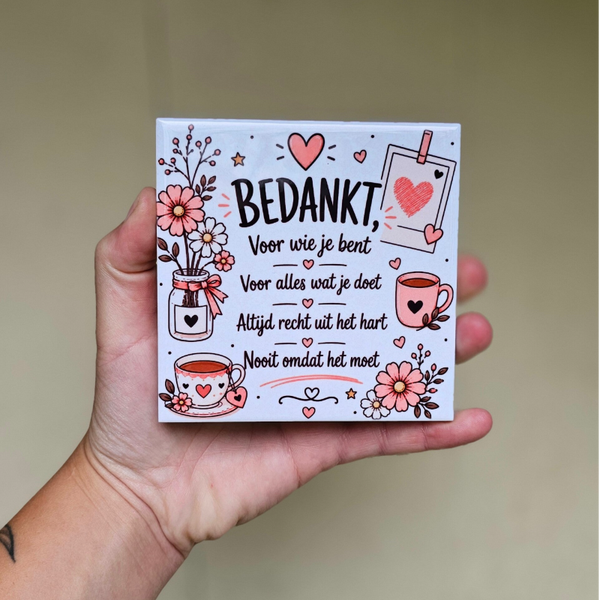 Bedankt tegeltje - BEDANKT voor wie je bent