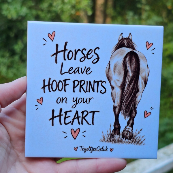 Paarden tegeltje - Horses leave hoof prints on your heart