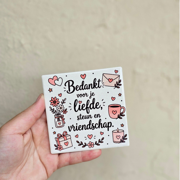 Vriendschap tegeltje - Bedankt voor je liefde, steun en vriendschap