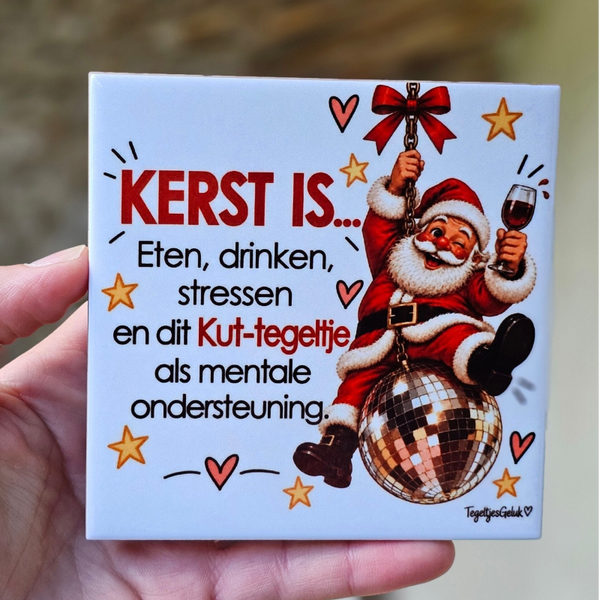 Kerst tegeltje - Kerst is .. (kerstman / discobal)