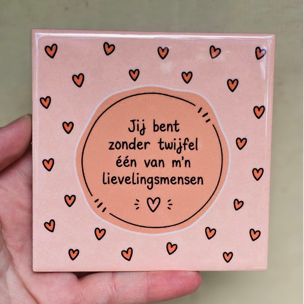 Liefde tegeltje - Jij bent zonder twijfel één van mijn lievelingsmensen
