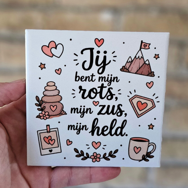 Familie tegeltje - Jij bent mijn rots, mijn zus, mijn held
