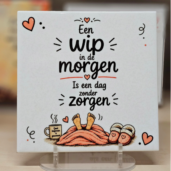 Grappig Tegeltje – Een wip in de morgen is een dag zonder zorgen