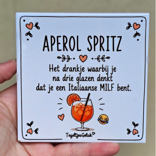 Grappig tegeltje - Aperol Spritz het drankje dat je na drie glazen laat denken