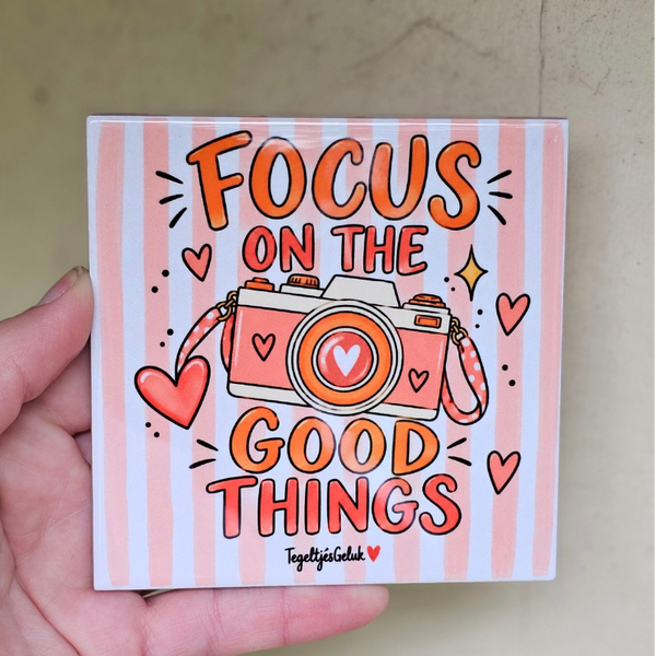 Spreuk tegeltje - focus on the good