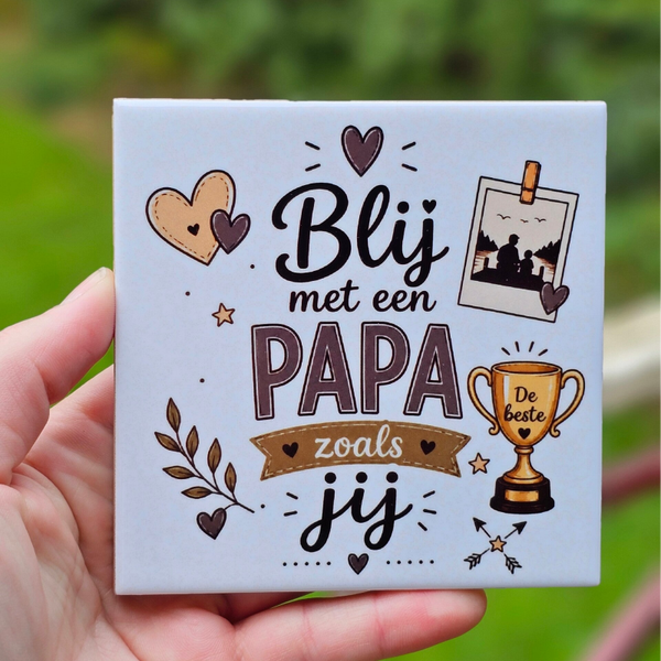 Familie tegeltje - Blij met een PAPA zoals jij