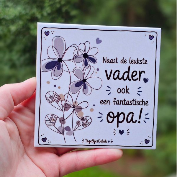 Familie tegeltje - Naast de leukste vader, ook een fantastische opa!
