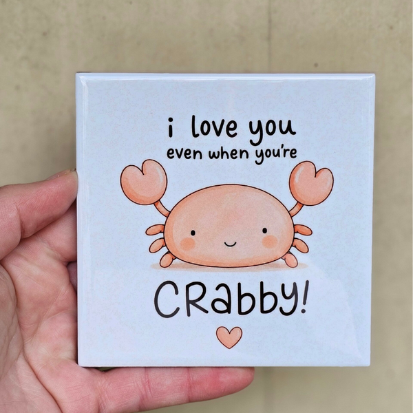Grappig liefdes tegeltje -I Love you even when you're crabby