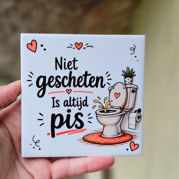 Grappig Tegeltje – Niet gescheten is altijd pis