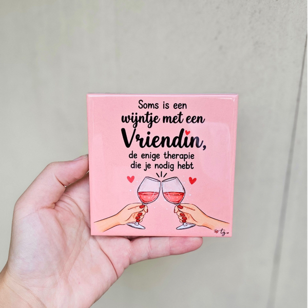 Vriendschap tegeltje - Soms is een wijntje met EEN VRIENDIN de enige therapie die je nodig hebt (ROZE)