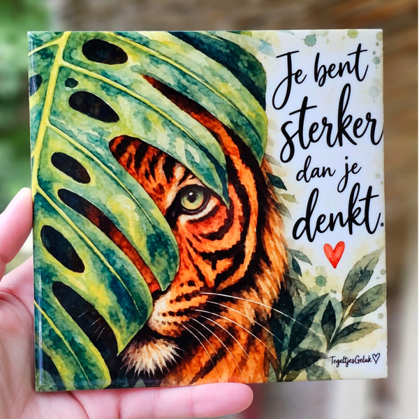 Motivatie tegeltje - Je bent sterker dan je denkt (TIJGER)