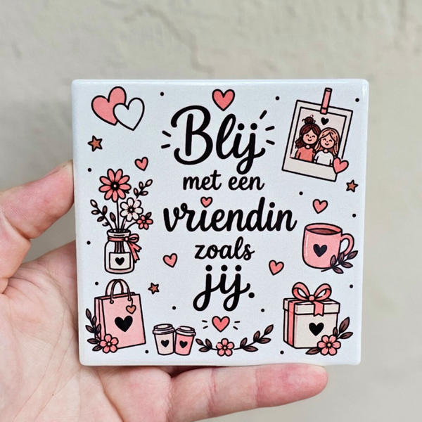 Vriendschap tegeltje - Blij met een VRIENDIN zoals jij (tegeltjes-geluk ontwerp)