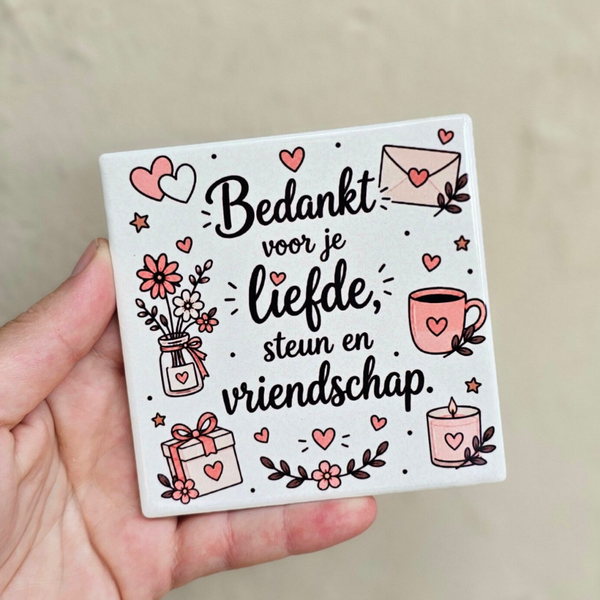 Vriendschap tegeltje - Bedankt voor je liefde, steun en vriendschap